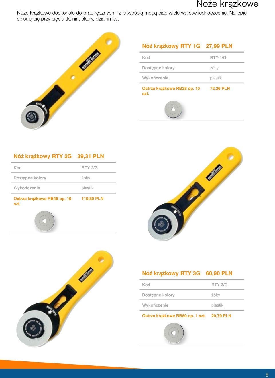 27,99 PLN RTY-1/G żółty 72,36 PLN Nóż krążkowy RTY 2G Dostępne kolory Ostrza krążkowe RB45 op. 10 szt.