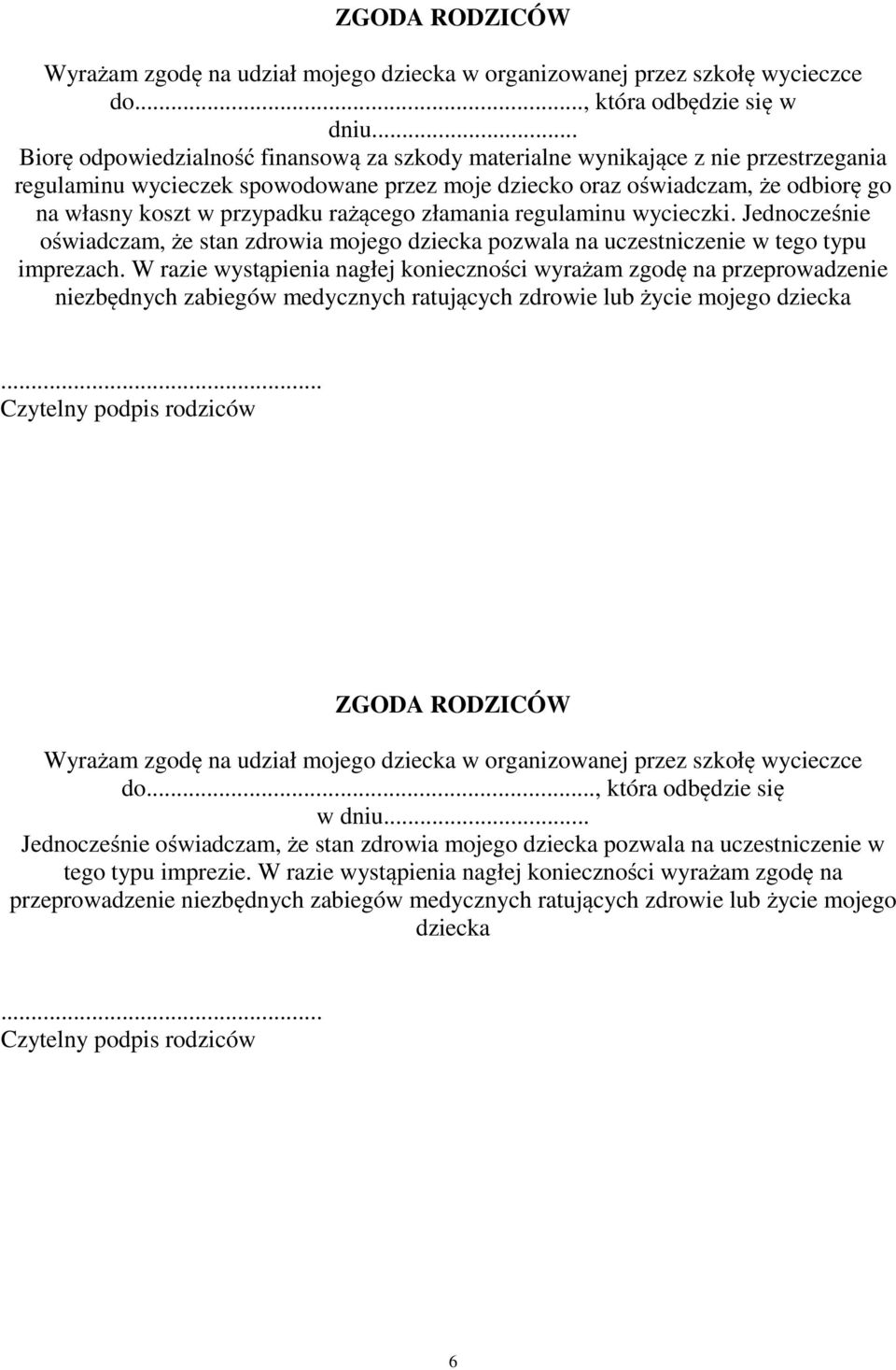 rażącego złamania regulaminu wycieczki. Jednocześnie oświadczam, że stan zdrowia mojego dziecka pozwala na uczestniczenie w tego typu imprezach.