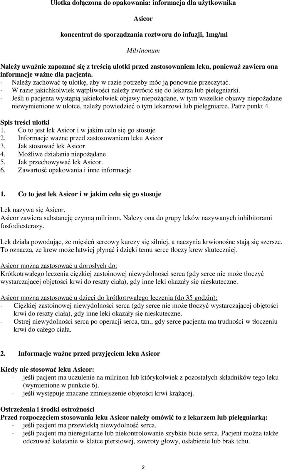 - W razie jakichkolwiek wątpliwości należy zwrócić się do lekarza lub pielęgniarki.