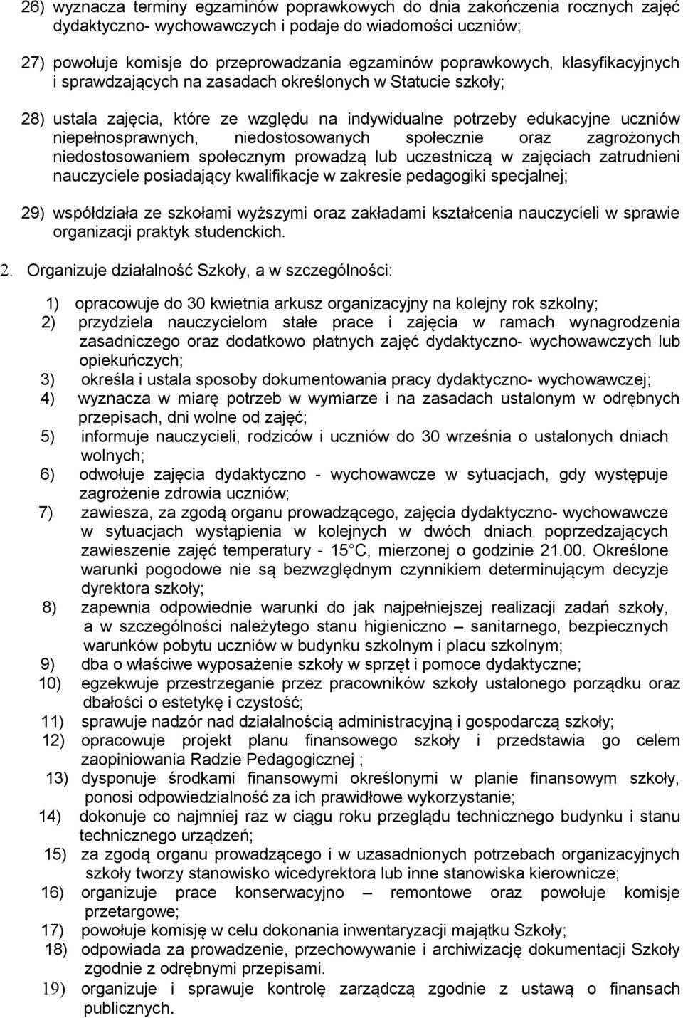 niedostosowanych społecznie oraz zagrożonych niedostosowaniem społecznym prowadzą lub uczestniczą w zajęciach zatrudnieni nauczyciele posiadający kwalifikacje w zakresie pedagogiki specjalnej; 29)