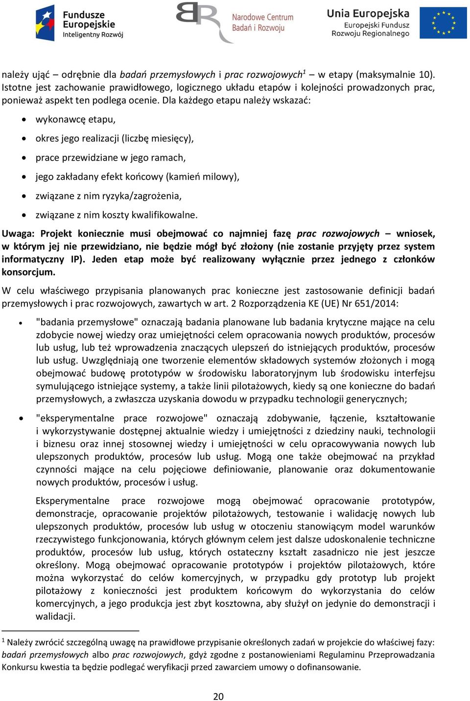 Dla każdego etapu należy wskazać: wykonawcę etapu, okres jego realizacji (liczbę miesięcy), prace przewidziane w jego ramach, jego zakładany efekt końcowy (kamień milowy), związane z nim