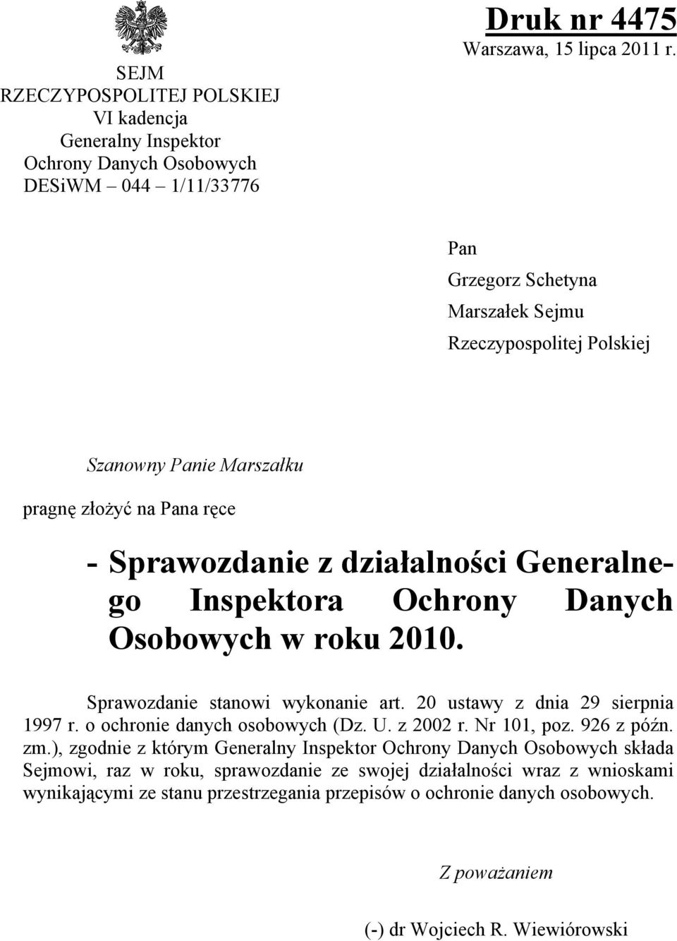 Osobowych w roku 2010. Sprawozdanie stanowi wykonanie art. 20 ustawy z dnia 29 sierpnia 1997 r. o ochronie danych osobowych (Dz. U. z 2002 r. Nr 101, poz. 926 z późn. zm.