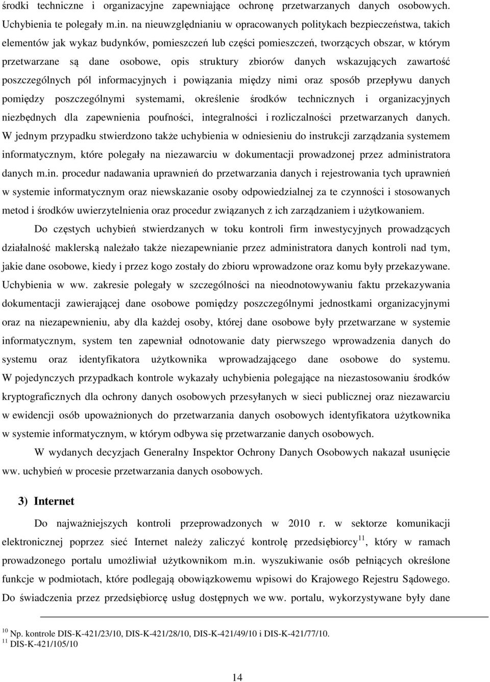 struktury zbiorów danych wskazujących zawartość poszczególnych pól informacyjnych i powiązania między nimi oraz sposób przepływu danych pomiędzy poszczególnymi systemami, określenie środków