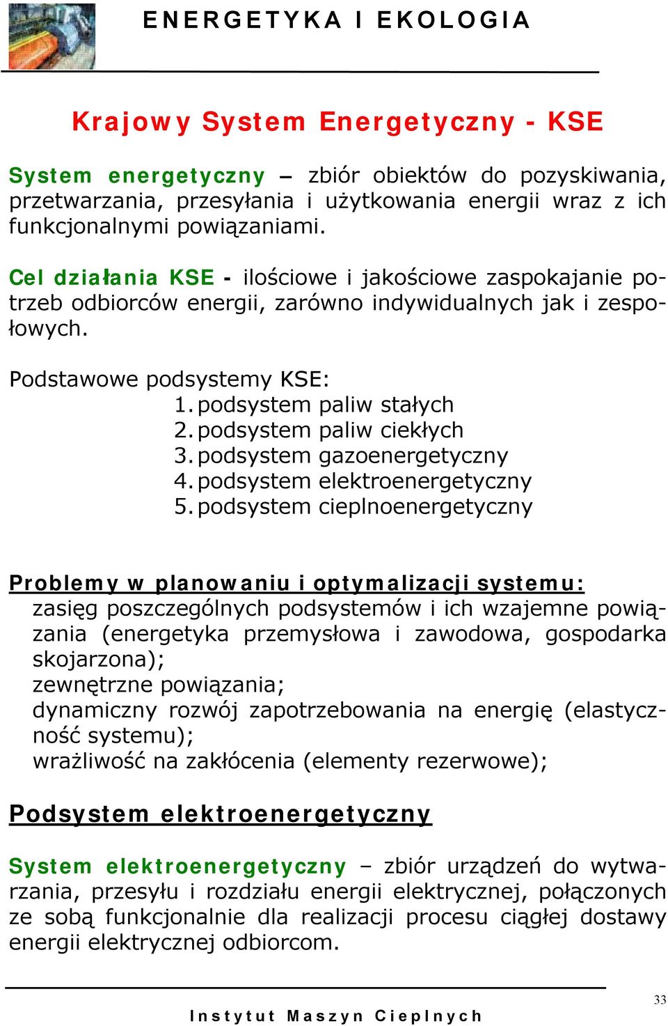 podsystem paliw ciekłych 3. podsystem gazoenergetyczny 4. podsystem elektroenergetyczny 5.