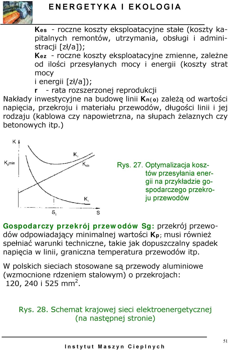 i jej rodzaju (kablowa czy napowietrzna, na słupach żelaznych czy betonowych itp.) Rys. 27.