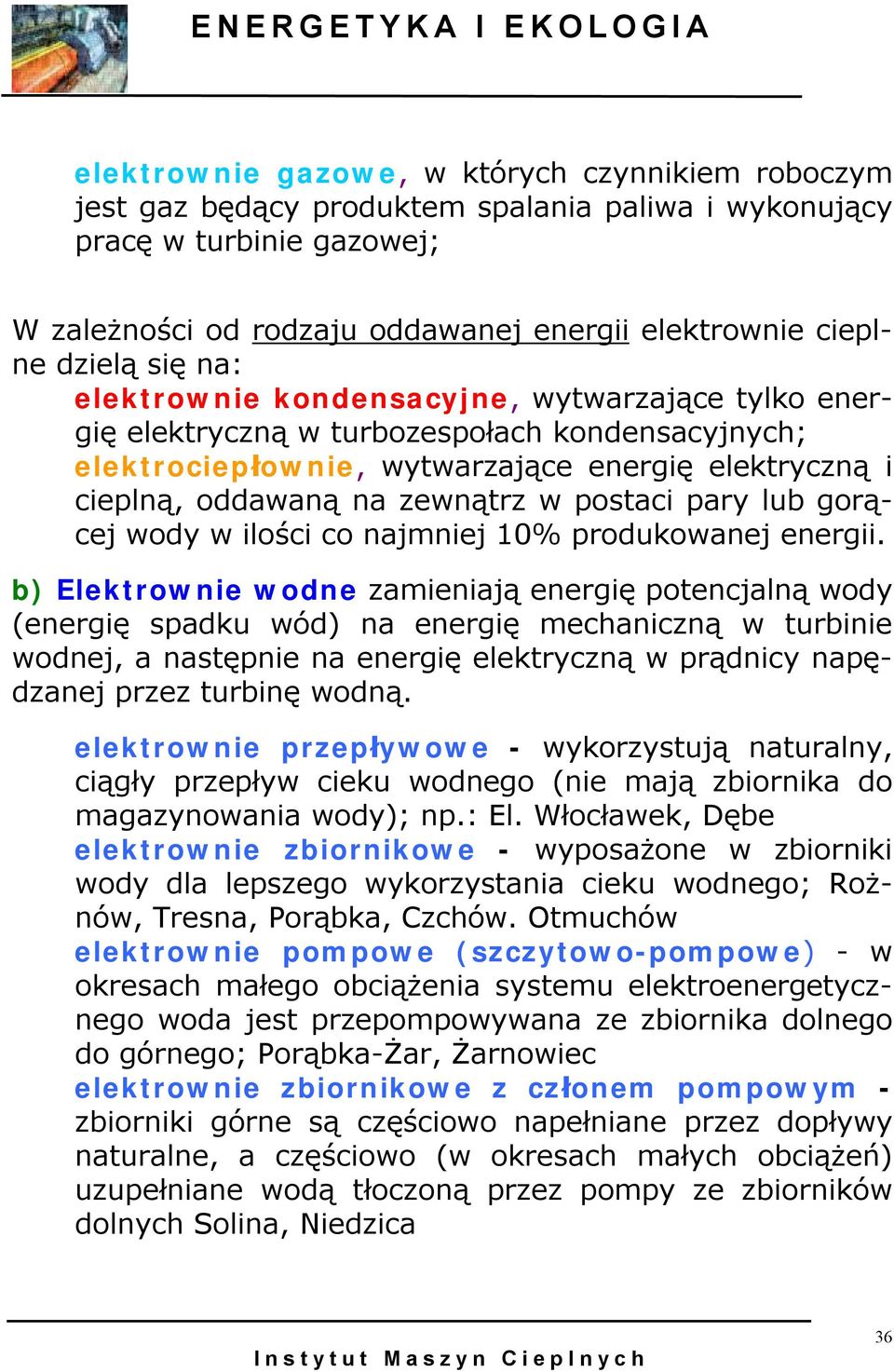 postaci pary lub gorącej wody w ilości co najmniej 10% produkowanej energii.