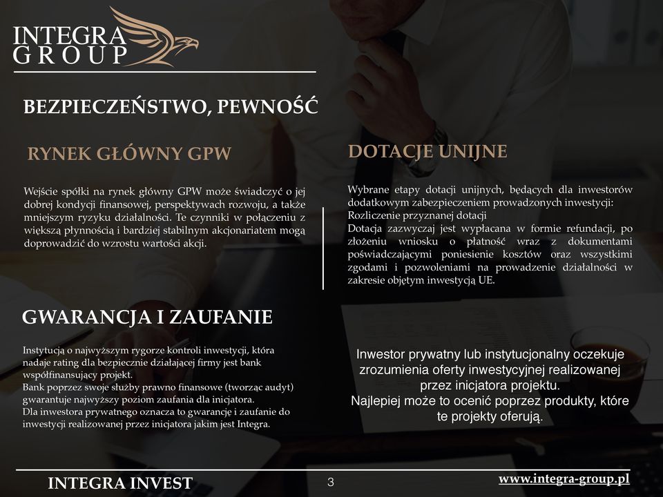 działalności w zakresie objętym inwestycją UE. Wejście spółki na rynek główny GPW może świadczyć o jej dobrej kondycji finansowej, perspektywach rozwoju, a także mniejszym ryzyku działalności.