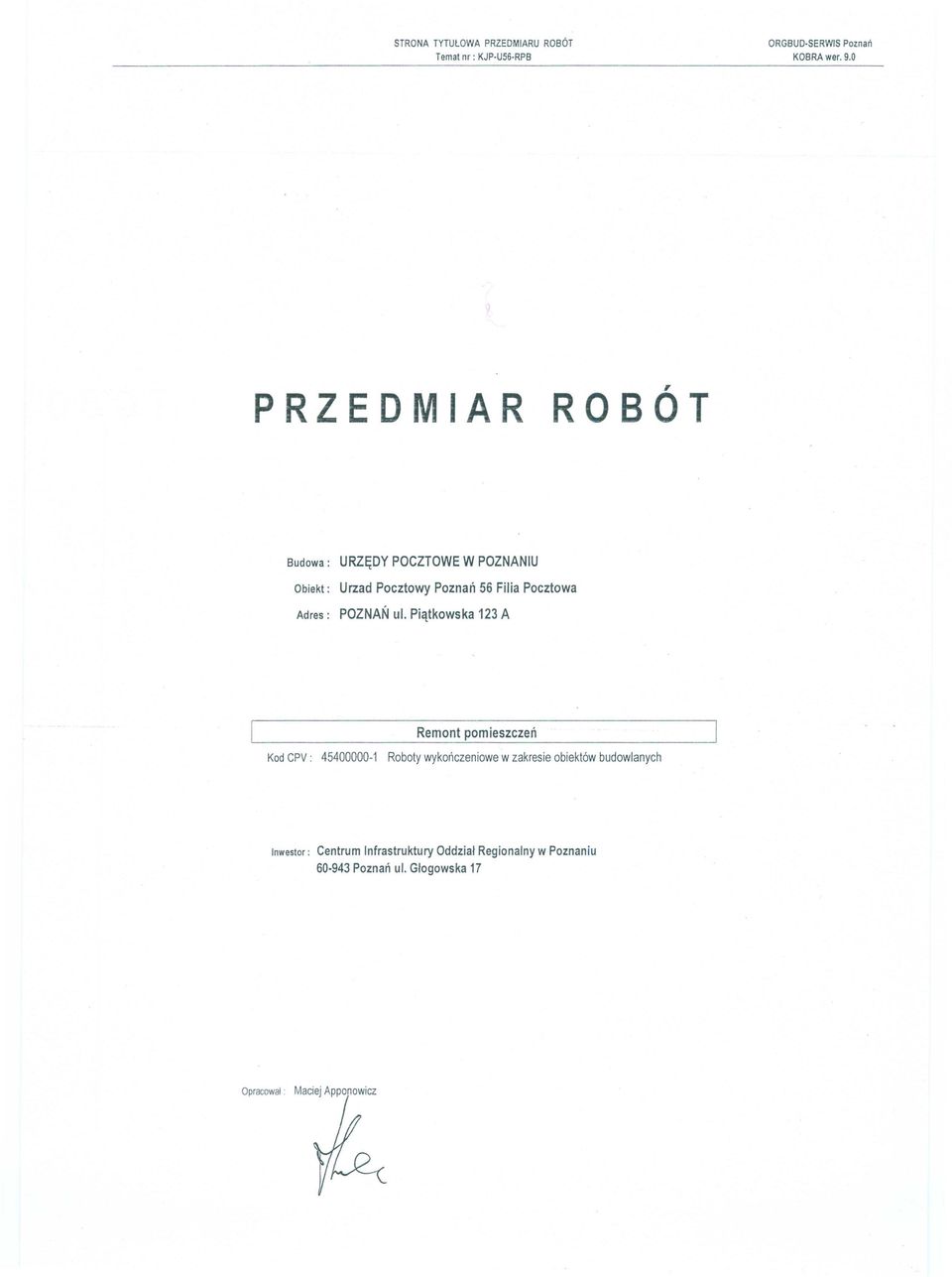 Piątkowska 123 A Remont pomieszczeń Kod CPV: 45400000-1 Roboty wykończeniowe w zakresie