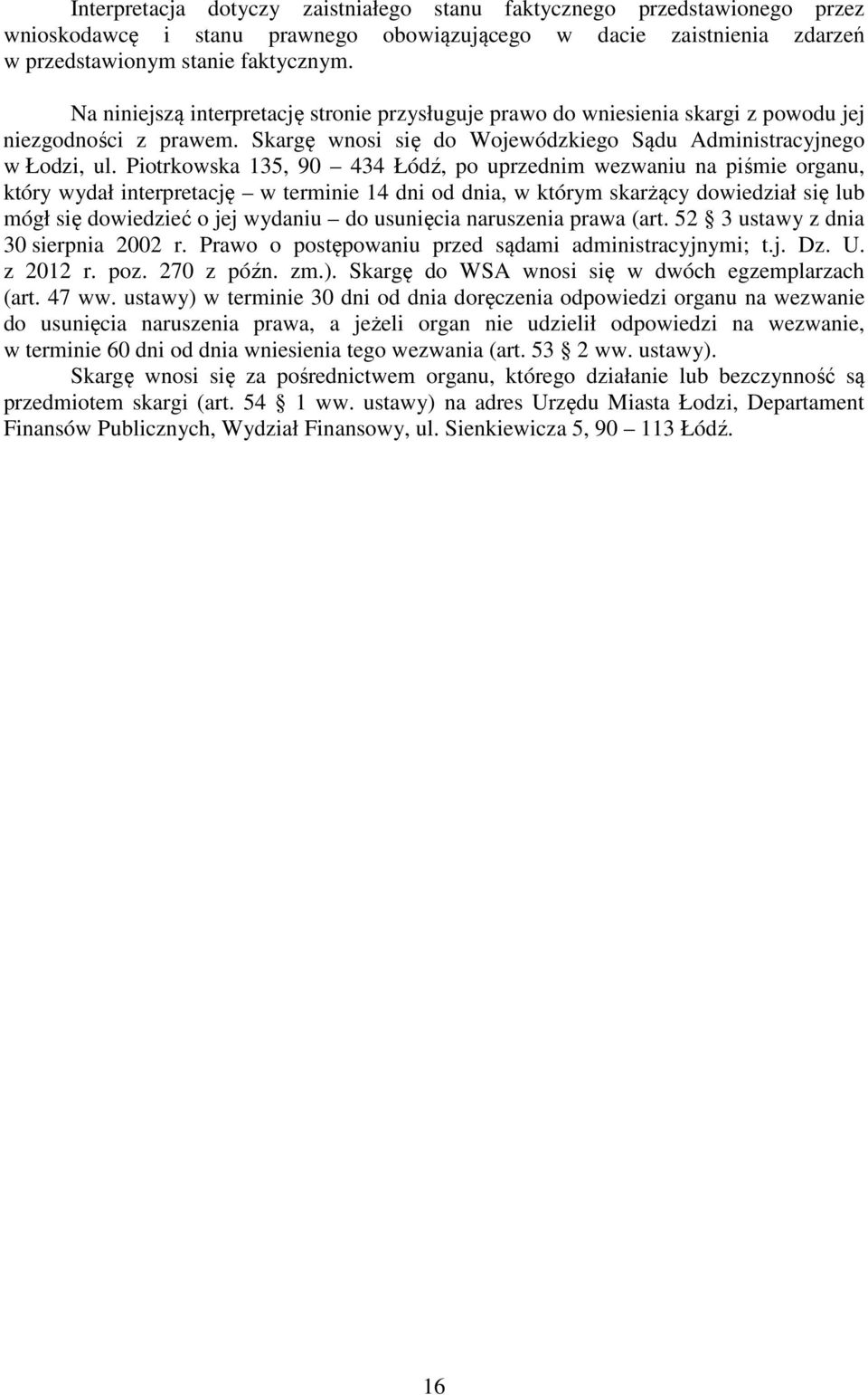 Piotrkowska 135, 90 434 Łódź, po uprzednim wezwaniu na piśmie organu, który wydał interpretację w terminie 14 dni od dnia, w którym skarżący dowiedział się lub mógł się dowiedzieć o jej wydaniu do