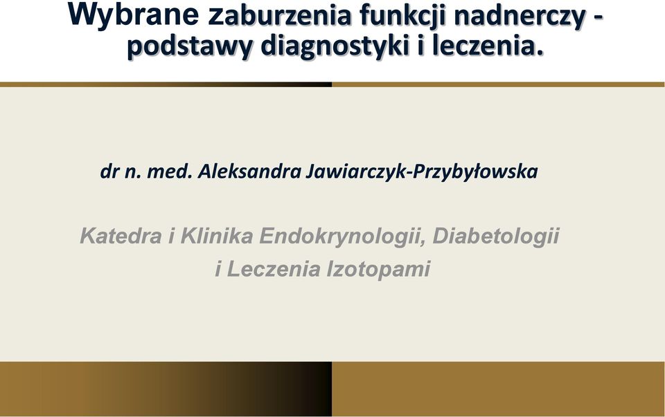 Piastów Śląskich we Wrocławiu Wybrane zaburzenia funkcji nadnerczy -