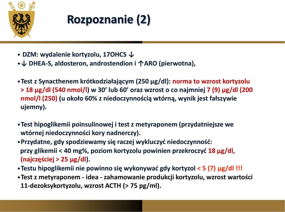 Test hipoglikemii poinsulinowej i test z metyraponem (przydatniejsze we wtórnej niedoczynności kory nadnerczy).