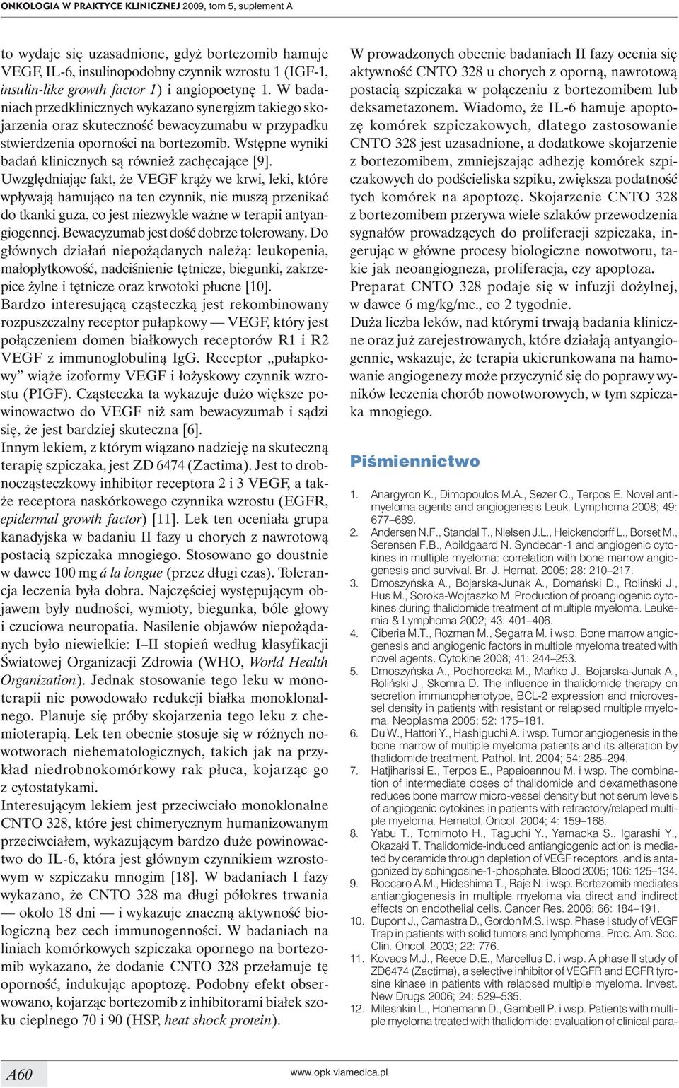 Br. J. Hemat. 2005; 28: 210 217. 3. Dmoszyńska A., Bojarska-Junak A., Domański D., Roliński J., Hus M., Soroka-Wojtaszko M.