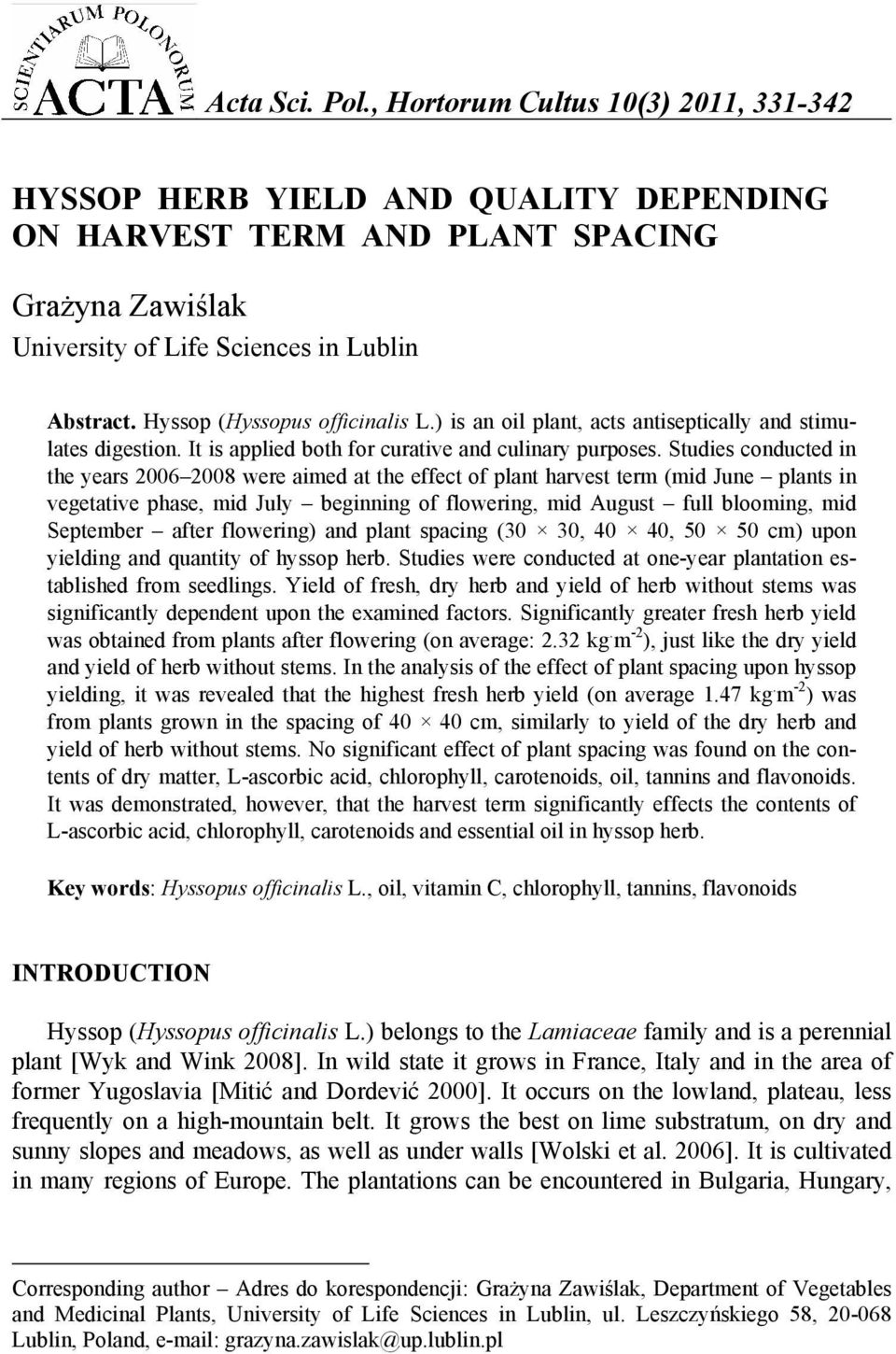 Studies conducted in the years 2006 2008 were aimed at the effect of plant harvest term (mid June plants in vegetative phase, mid July beginning of flowering, mid August full blooming, mid September