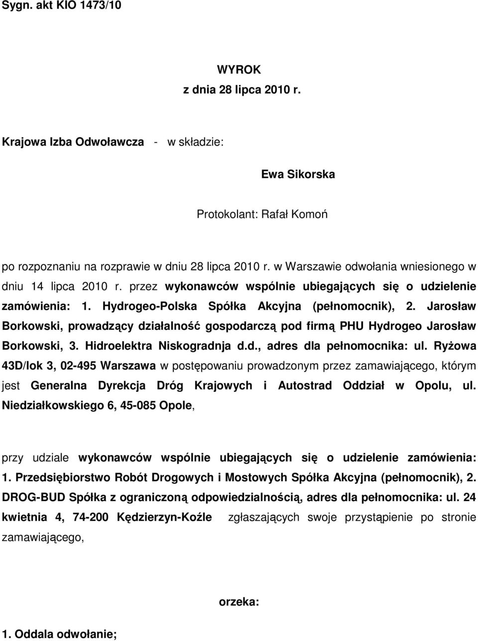 Jarosław Borkowski, prowadzący działalność gospodarczą pod firmą PHU Hydrogeo Jarosław Borkowski, 3. Hidroelektra Niskogradnja d.d., adres dla pełnomocnika: ul.