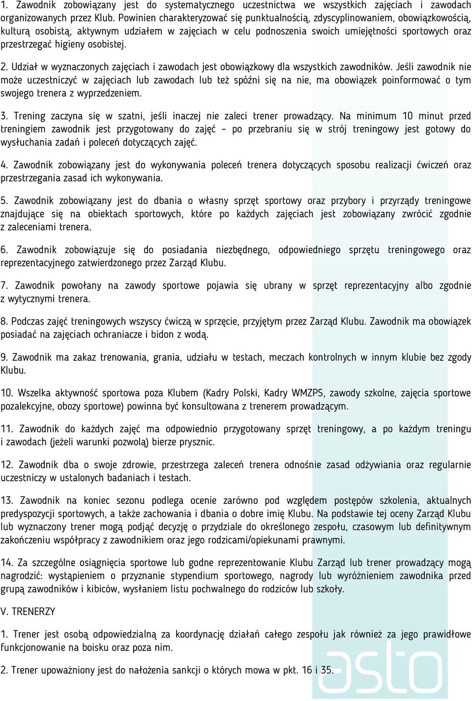 higieny osobistej. 2. Udział w wyznaczonych zajęciach i zawodach jest obowiązkowy dla wszystkich zawodników.