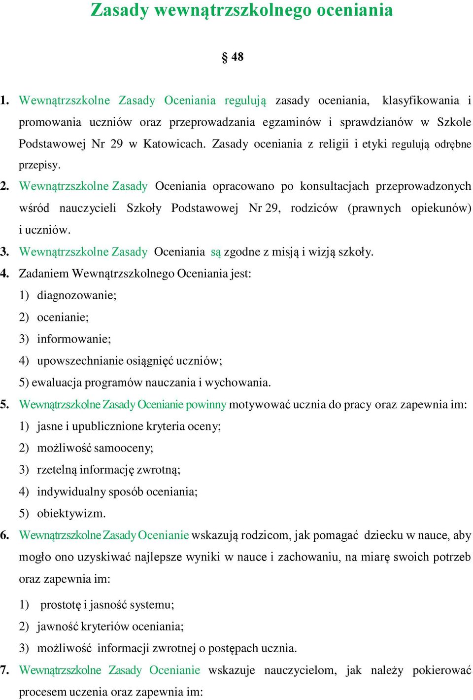 Zasady oceniania z religii i etyki regulują odrębne przepisy. 2.