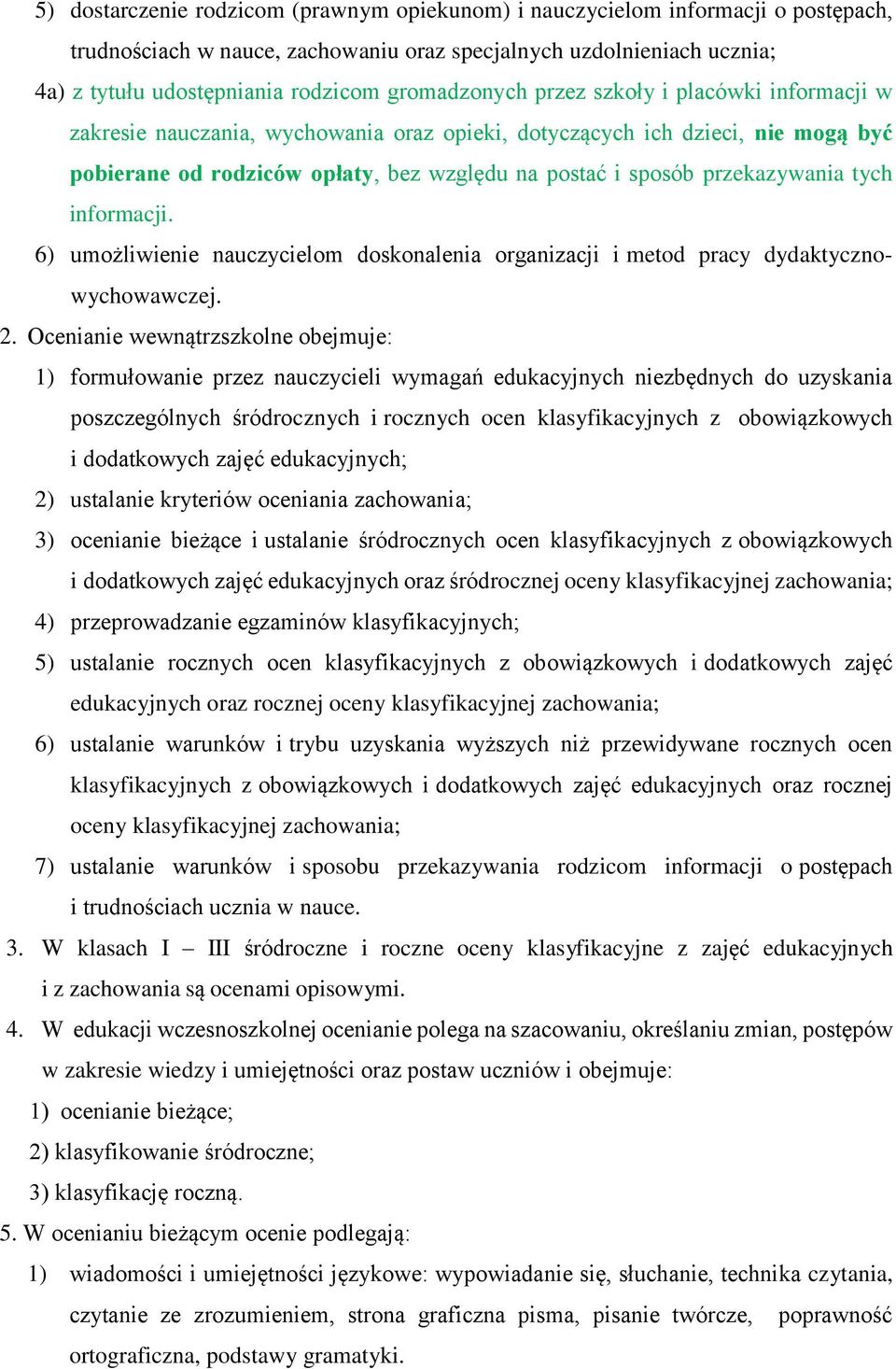 przekazywania tych informacji. 6) umożliwienie nauczycielom doskonalenia organizacji i metod pracy dydaktycznowychowawczej. 2.