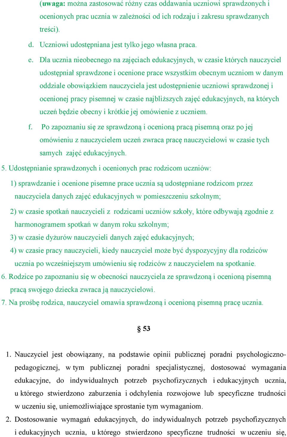 Dla ucznia nieobecnego na zajęciach edukacyjnych, w czasie których nauczyciel udostępniał sprawdzone i ocenione prace wszystkim obecnym uczniom w danym oddziale obowiązkiem nauczyciela jest