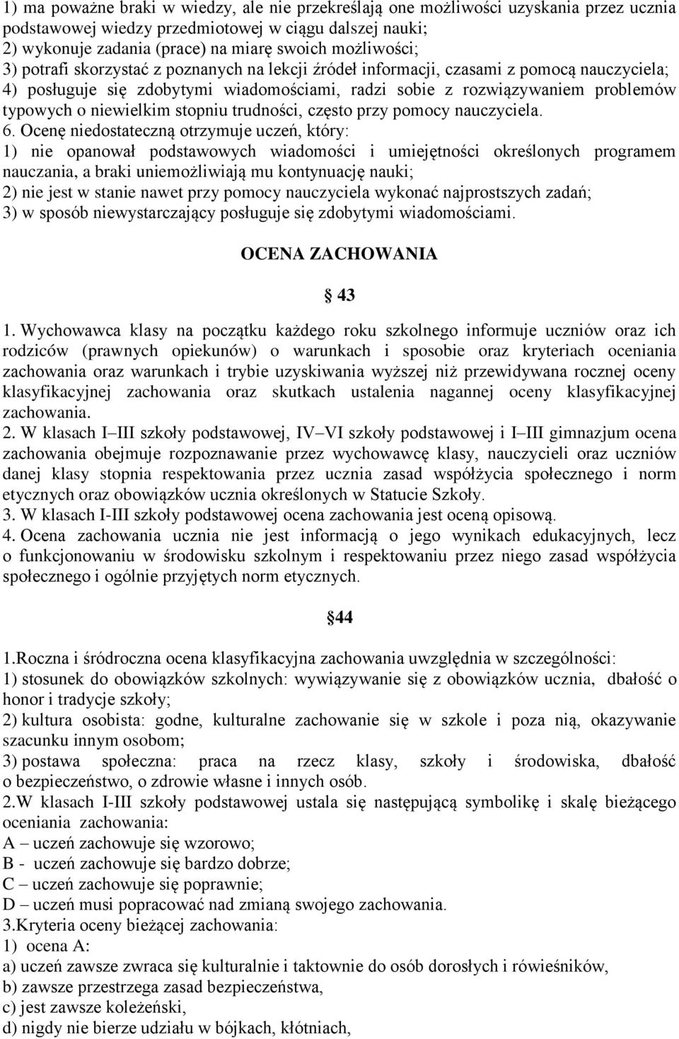 niewielkim stopniu trudności, często przy pomocy nauczyciela. 6.