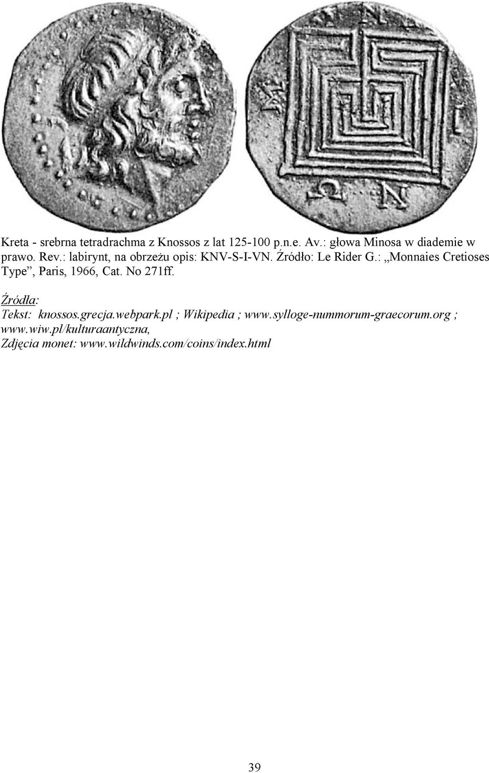 : Monnaies Cretioses Type, Paris, 1966, Cat. No 271ff. Źródła: Tekst: knossos.grecja.webpark.