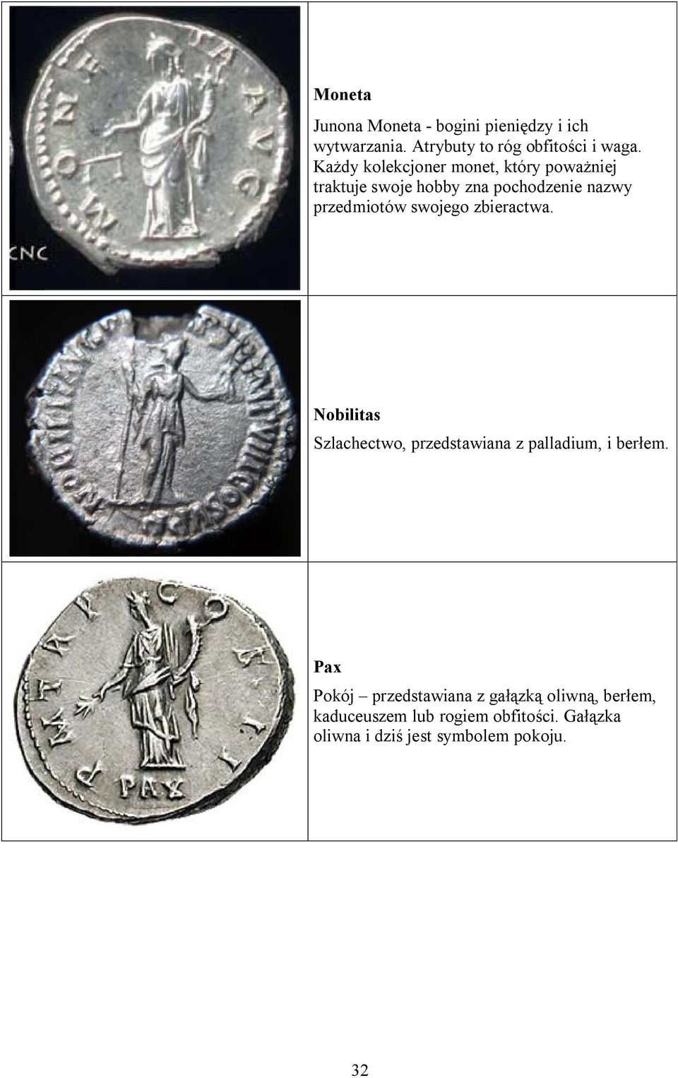 swojego zbieractwa. Nobilitas Szlachectwo, przedstawiana z palladium, i berłem.