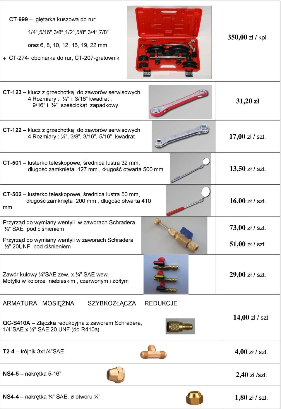 CT-501 lusterko teleskopowe, średnica lustra 32 mm, długość zamknięta 127 mm, długość otwarta 500 mm 13,50 zł / szt.