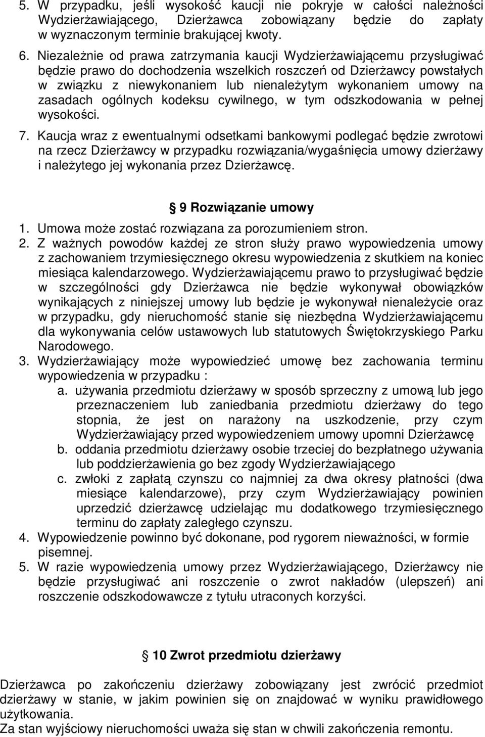 umowy na zasadach ogólnych kodeksu cywilnego, w tym odszkodowania w pełnej wysokości. 7.