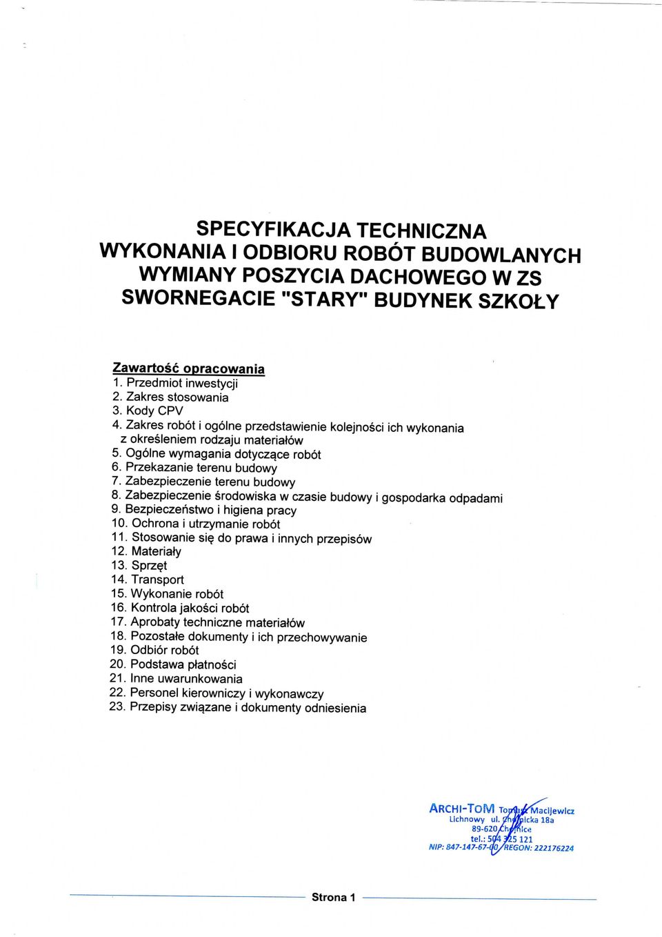 Zabezpieczenie terenu budowy 8. Zabezpieczenie srodowiska w czasie budowy i gospodarka odpadami 9. Bezpieczeristwo i higiena pracy 10. Ochrona i utrzymanie robot 11.