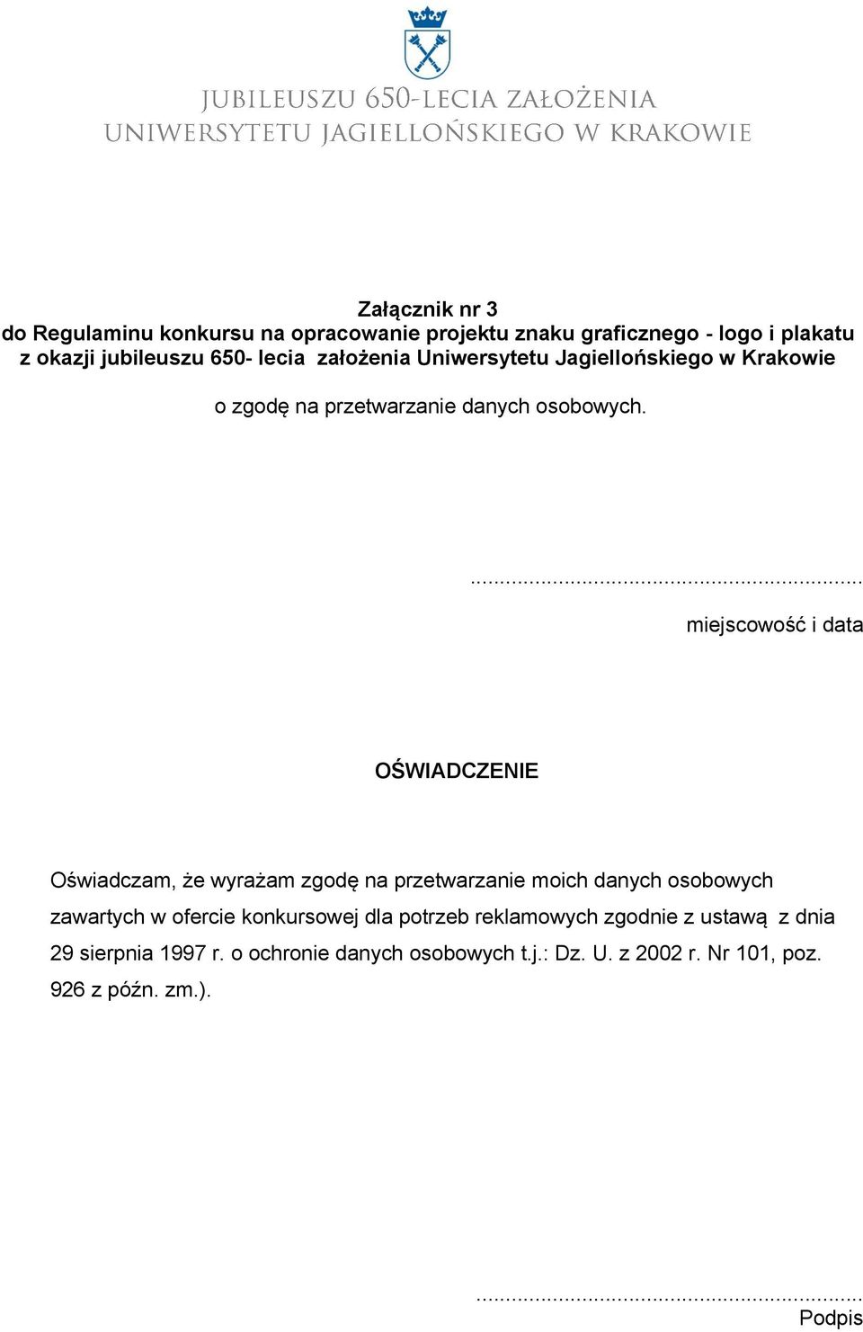 ... miejscowość i data OŚWIADCZENIE Oświadczam, że wyrażam zgodę na przetwarzanie moich danych osobowych zawartych w ofercie