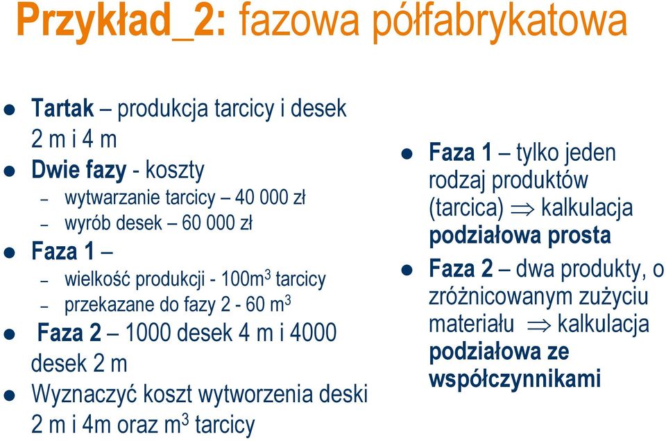 i 4000 desek 2 m Wyznaczyć koszt wytworzenia deski 2 m i 4m oraz m 3 tarcicy Faza 1 tylko jeden rodzaj produktów