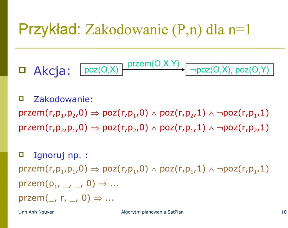 poz(r,p 2,0) poz(r,p 1,1) poz(r,p 2,1) Ignoruj np : przem(r,p 1,p 1,0) poz(r,p 1,0) poz(r,p