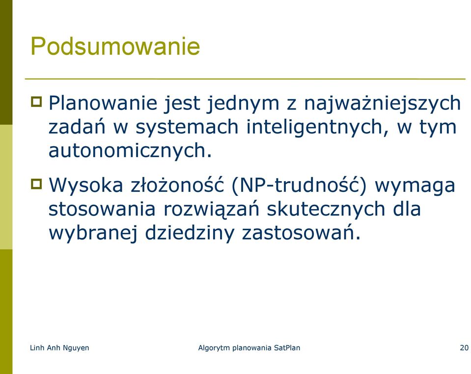 (NP-trudność) wymaga stosowania rozwiązań skutecznych dla