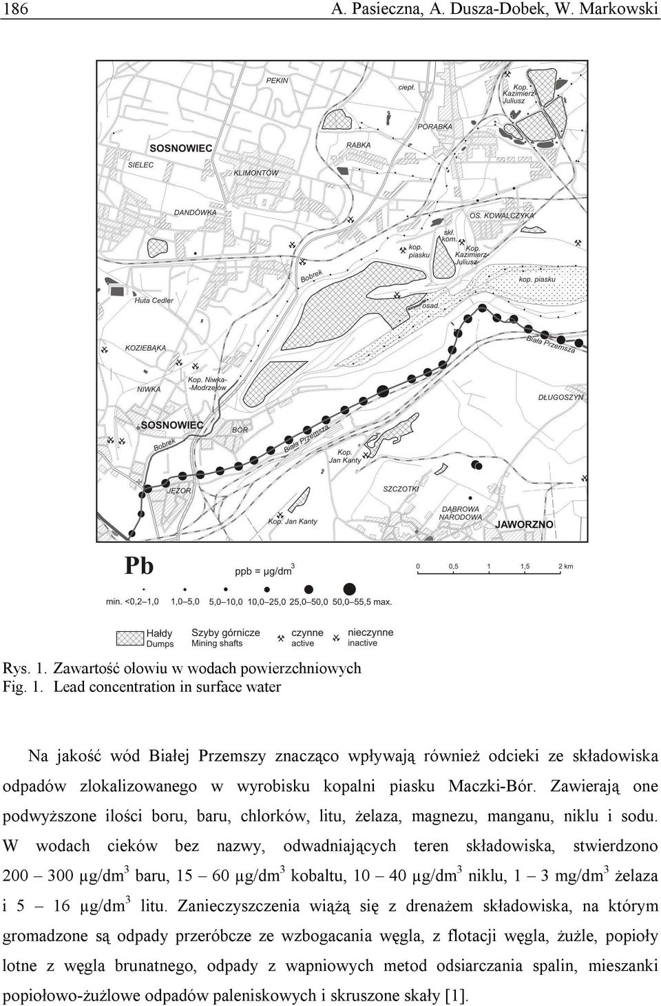 Lead concentration in surface water Na jakość wód Białej Przemszy znacząco wpływają również odcieki ze składowiska odpadów zlokalizowanego w wyrobisku kopalni piasku Maczki-Bór.