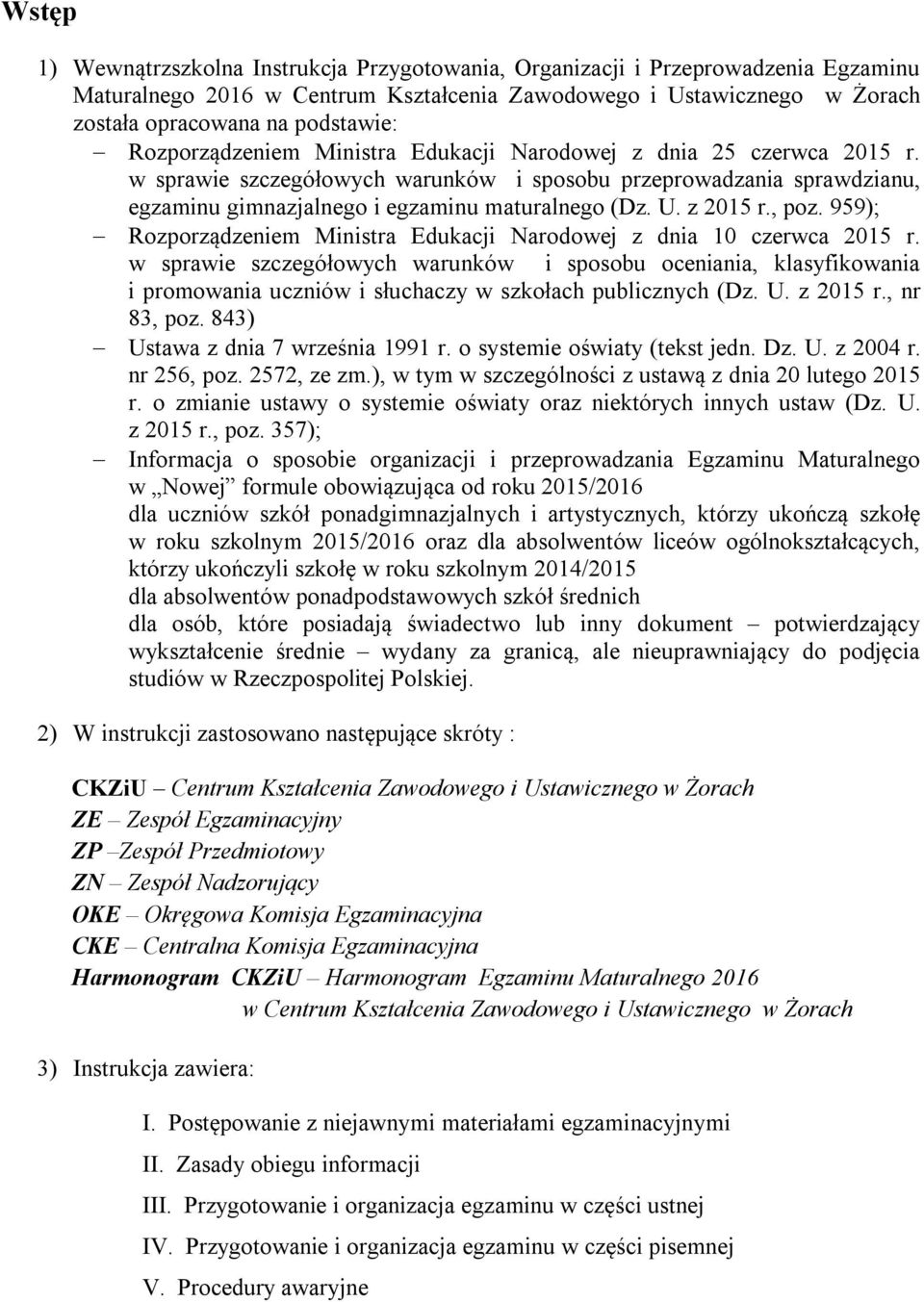 z 2015 r., poz. 959); Rozporządzeniem Ministra Edukacji Narodowej z dnia 10 czerwca 2015 r.