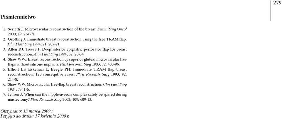 : Breast reconstruction by superior gluteal microvascular free flaps without silicone implants. Plast Reconstr Surg 1983; 72: 488-96. 5. Elliott LF, Eskenazi L, Beegle PH.