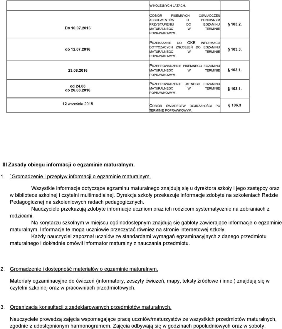 3 III Zasady obiegu informacji o egzaminie maturalnym. 1. `Gromadzenie i przepływ informacji o egzaminie maturalnym.