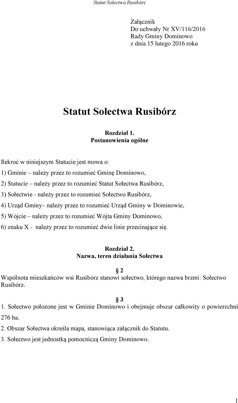 przez to rozumieć Sołectwo Rusibórz, 4) Urząd Gminy należy przez to rozumieć Urząd Gminy w Dominowie, 5) Wójcie należy przez to rozumieć Wójta Gminy Dominowo, 6) znaku X - należy przez to rozumieć