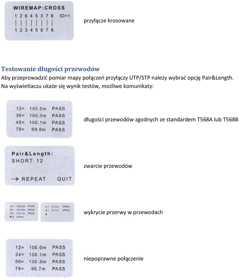 Na wyświetlaczu ukaże się wynik testów, możliwe komunikaty: długości przewodów