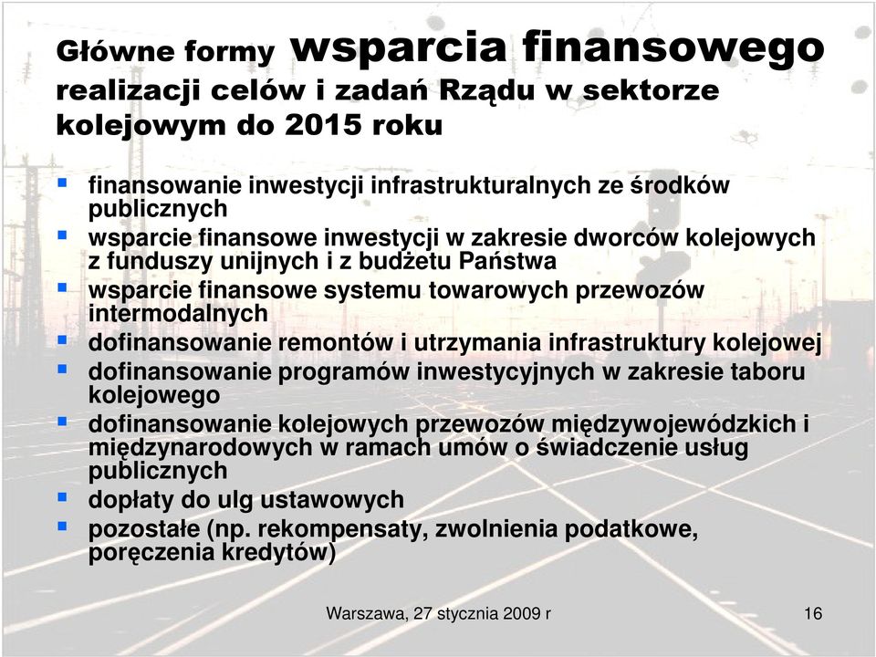 i utrzymania infrastruktury kolejowej dofinansowanie programów inwestycyjnych w zakresie taboru kolejowego dofinansowanie kolejowych przewozów międzywojewódzkich i