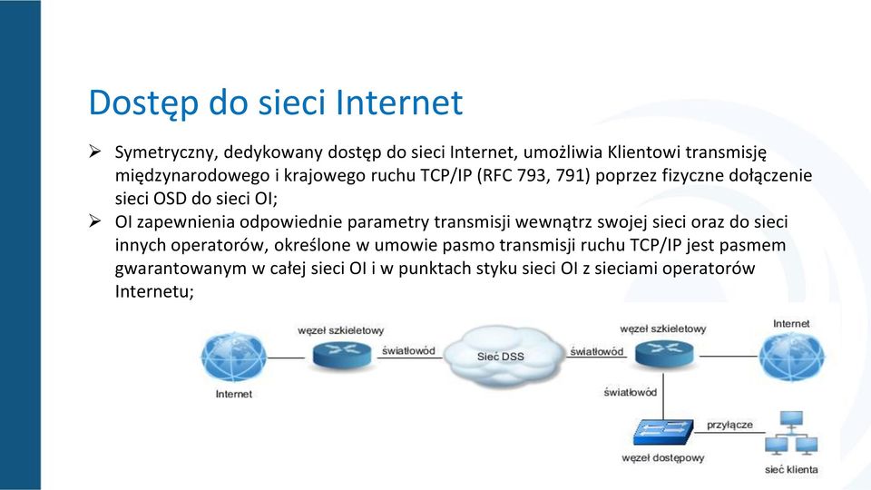 zapewnienia odpowiednie parametry transmisji wewnątrz swojej sieci oraz do sieci innych operatorów, określone w