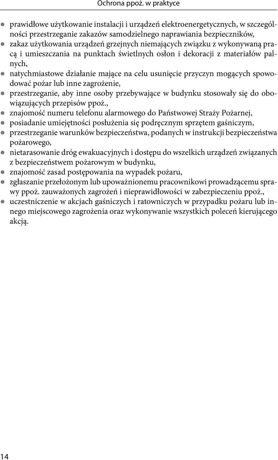 niemających związku z wykonywaną pracą i umieszczania na punktach świetlnych osłon i dekoracji z materiałów palnych, natychmiastowe działanie mające na celu usunięcie przyczyn mogących spowodować