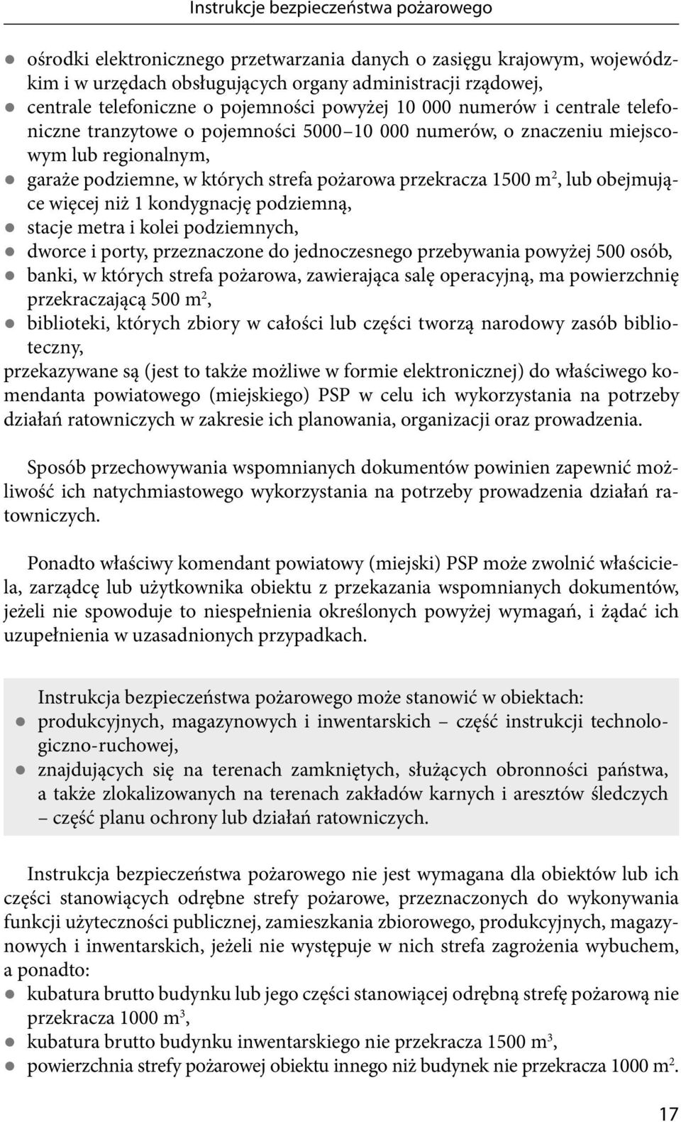 1500 m 2, lub obejmujące więcej niż 1 kondygnację podziemną, stacje metra i kolei podziemnych, dworce i porty, przeznaczone do jednoczesnego przebywania powyżej 500 osób, banki, w których strefa