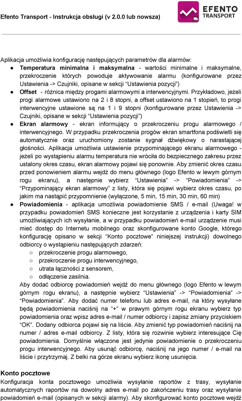 Przykładowo, jeżeli progi alarmowe ustawiono na 2 i 8 stopni, a offset ustawiono na 1 stopień, to progi interwencyjne ustawione są na 1 i 9 stopni (konfigurowane przez Ustawienia > Czujniki, opisane