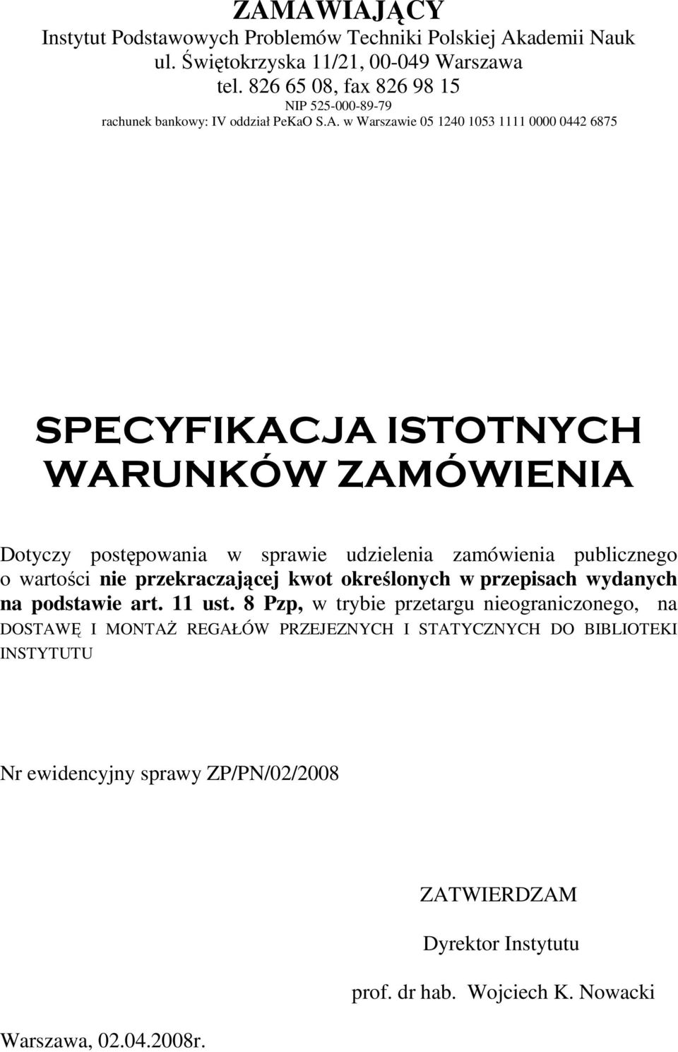 w Warszawie 05 1240 1053 1111 0000 0442 6875 SPECYFIKACJA ISTOTNYCH WARUNKÓW ZAMÓWIENIA Dotyczy postępowania w sprawie udzielenia zamówienia publicznego o wartości nie