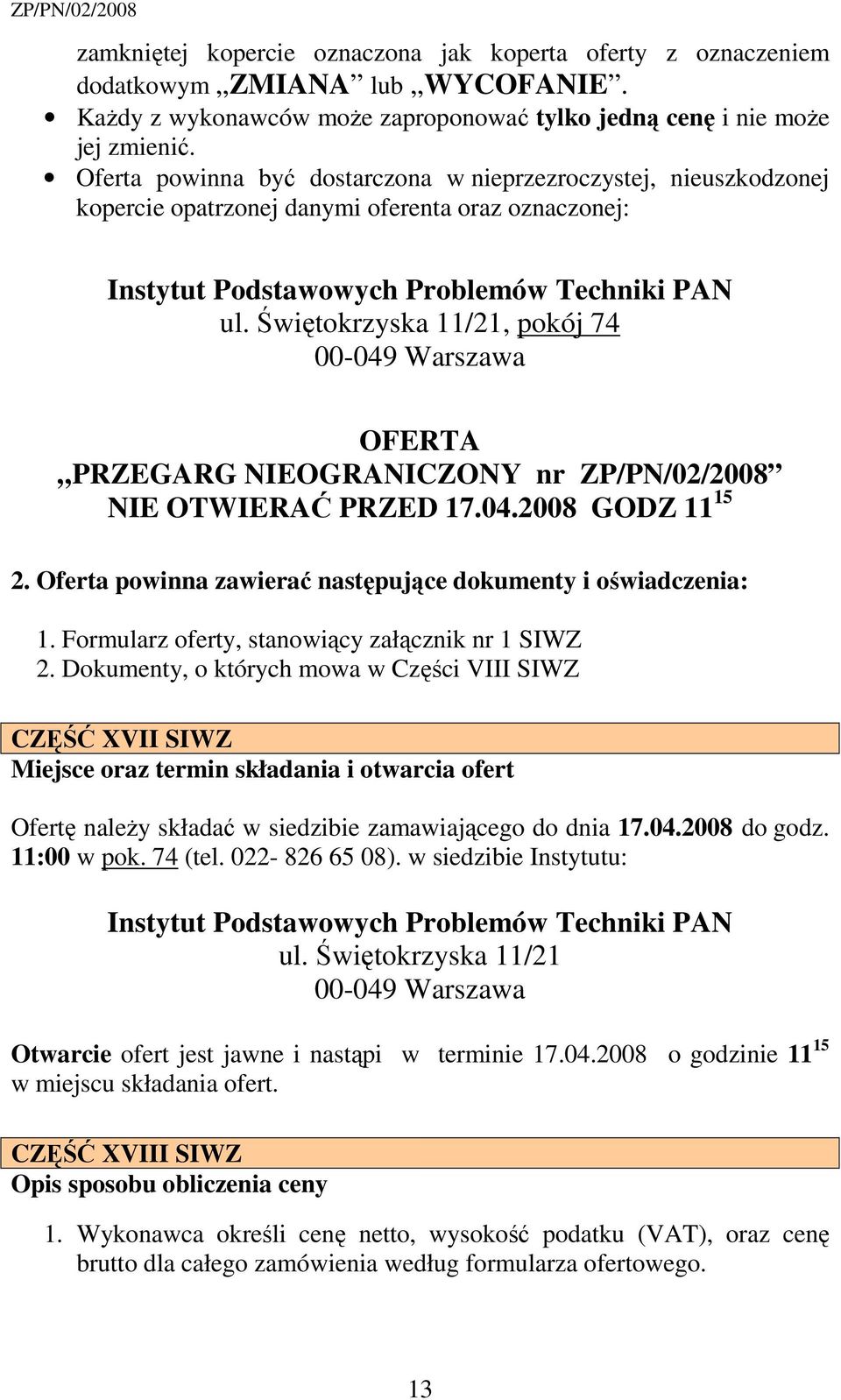 Świętokrzyska 11/21, pokój 74 00-049 Warszawa OFERTA PRZEGARG NIEOGRANICZONY nr ZP/PN/02/2008 NIE OTWIERAĆ PRZED 17.04.2008 GODZ 11 15 2.