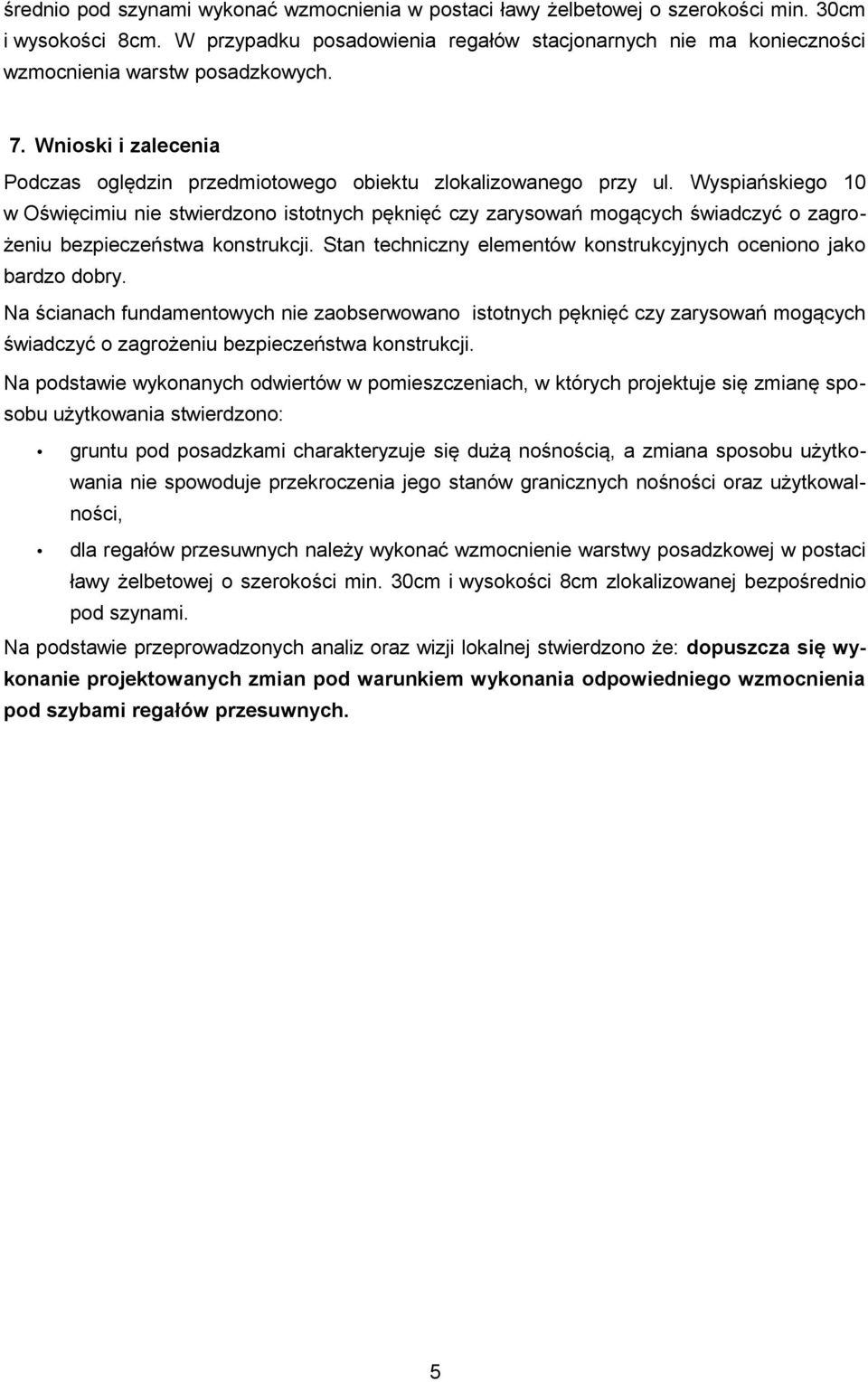 Wyspiańskiego 10 w Oświęcimiu nie stwierdzono istotnych pęknięć czy zarysowań mogących świadczyć o zagrożeniu bezpieczeństwa konstrukcji.