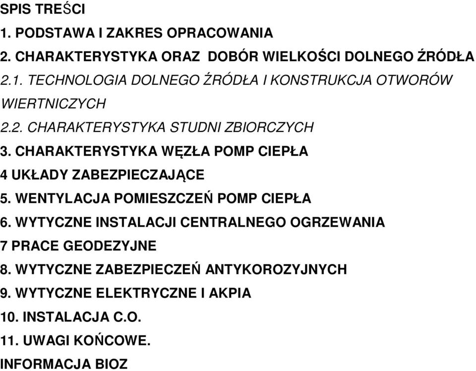 WENTYLACJA POMIESZCZEŃ POMP CIEPŁA 6. WYTYCZNE INSTALACJI CENTRALNEGO OGRZEWANIA 7 PRACE GEODEZYJNE 8.