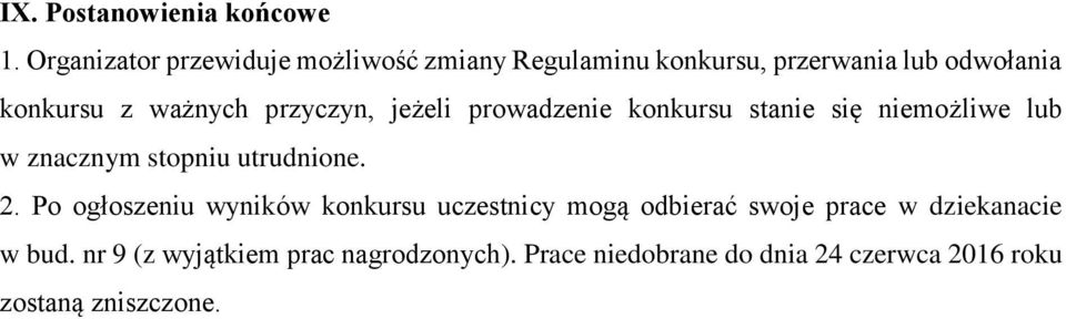 przyczyn, jeżeli prowadzenie konkursu stanie się niemożliwe lub w znacznym stopniu utrudnione. 2.