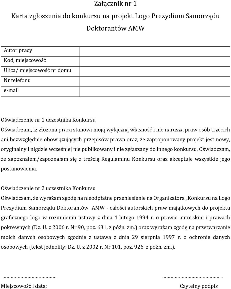 oryginalny i nigdzie wcześniej nie publikowany i nie zgłaszany do innego konkursu. Oświadczam, że zapoznałem/zapoznałam się z treścią Regulaminu Konkursu oraz akceptuje wszystkie jego postanowienia.