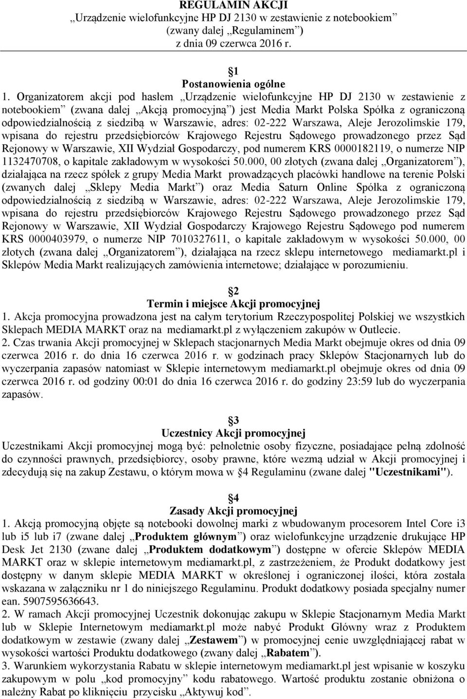 siedzibą w Warszawie, adres: 02-222 Warszawa, Aleje Jerozolimskie 179, wpisana do rejestru przedsiębiorców Krajowego Rejestru Sądowego prowadzonego przez Sąd Rejonowy w Warszawie, XII Wydział